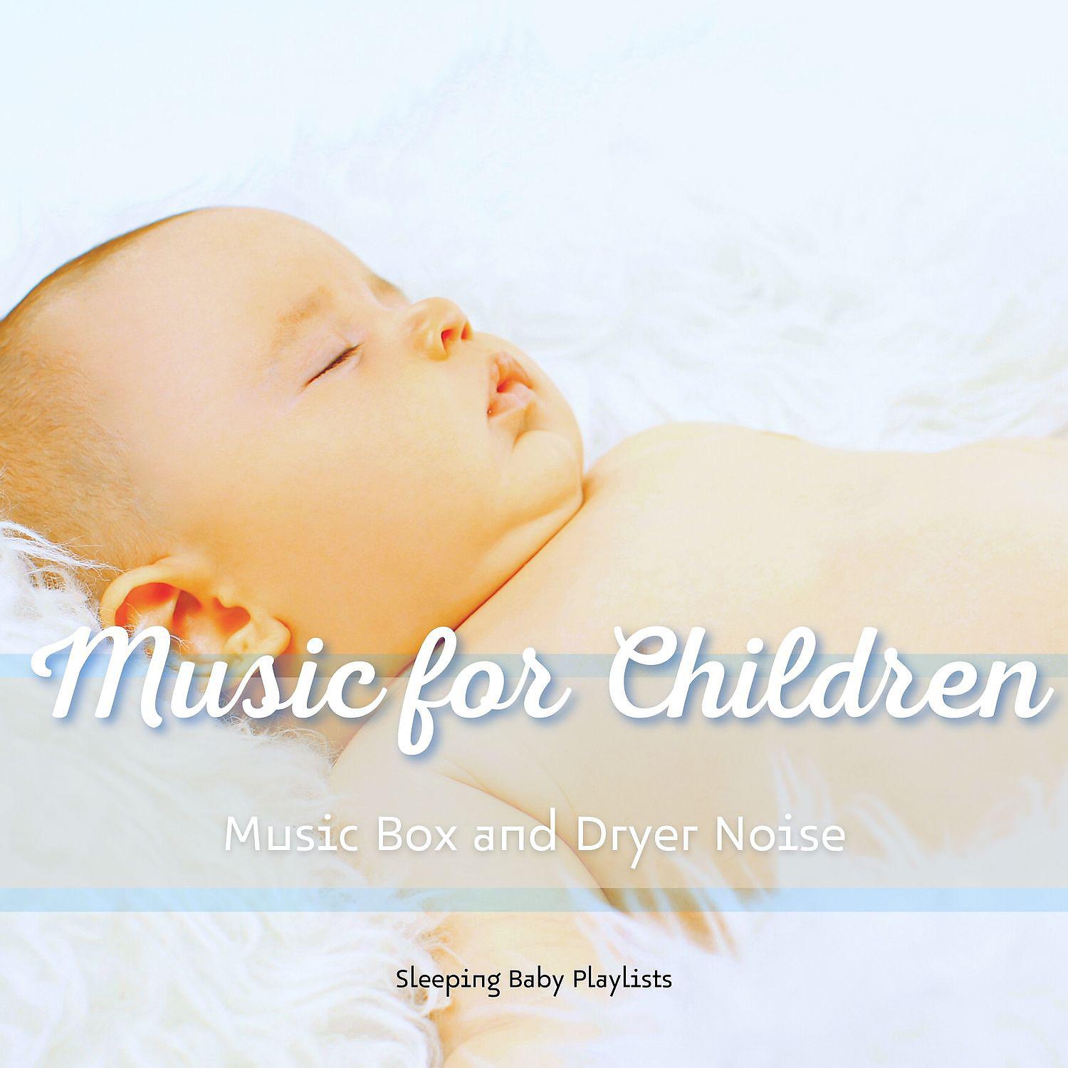 Постер альбома Music for Children (Music Box and Dryer Noise)
