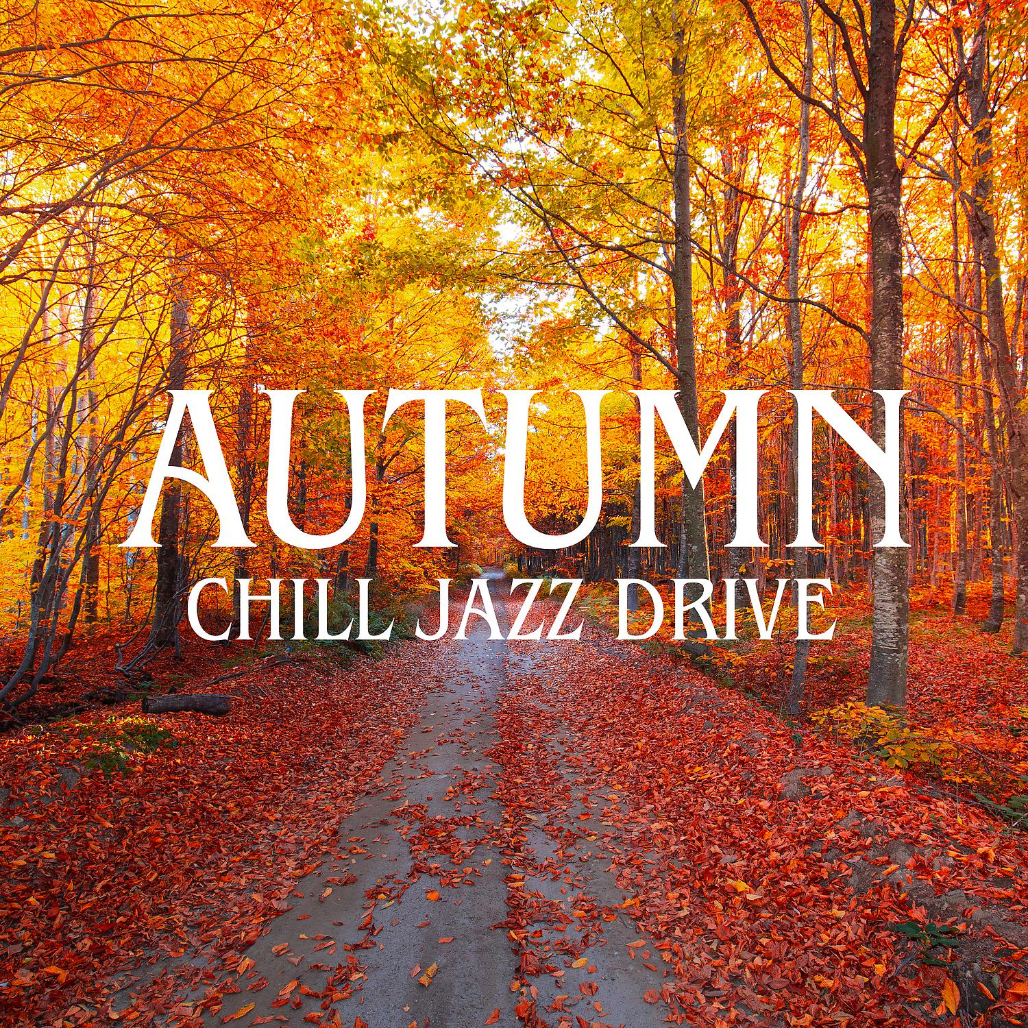 Постер альбома Autumn Chill Jazz Drive: Mood Evening for Long Trip