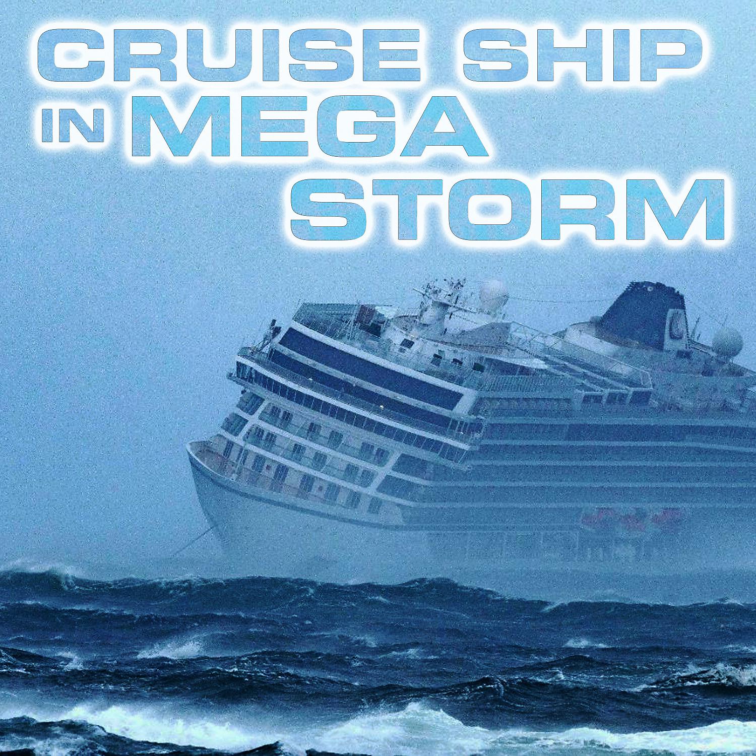 Постер альбома Cruise Ship In Mega Storm (feat. Cruise Ship Engine Sound, Megastorms, Ocean Sounds FX, Nature Sounds FX, Wind Sounds FX & Ocean Atmosphere Sounds)