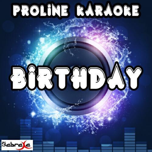 ProLine Karaoke - Birthday (Karaoke Version) (Originally Performed By Katy Perry)