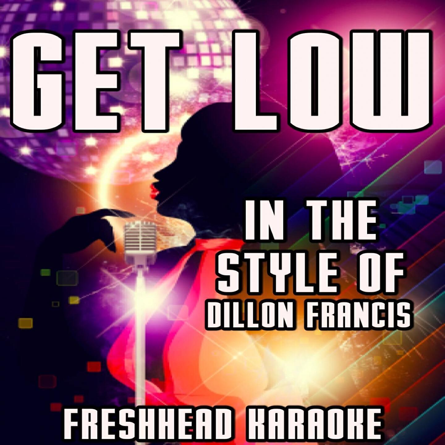 Freshhead Karaoke - Get Low (Karaoke Version) [In the Style of Dillon Francis and DJ Snake]