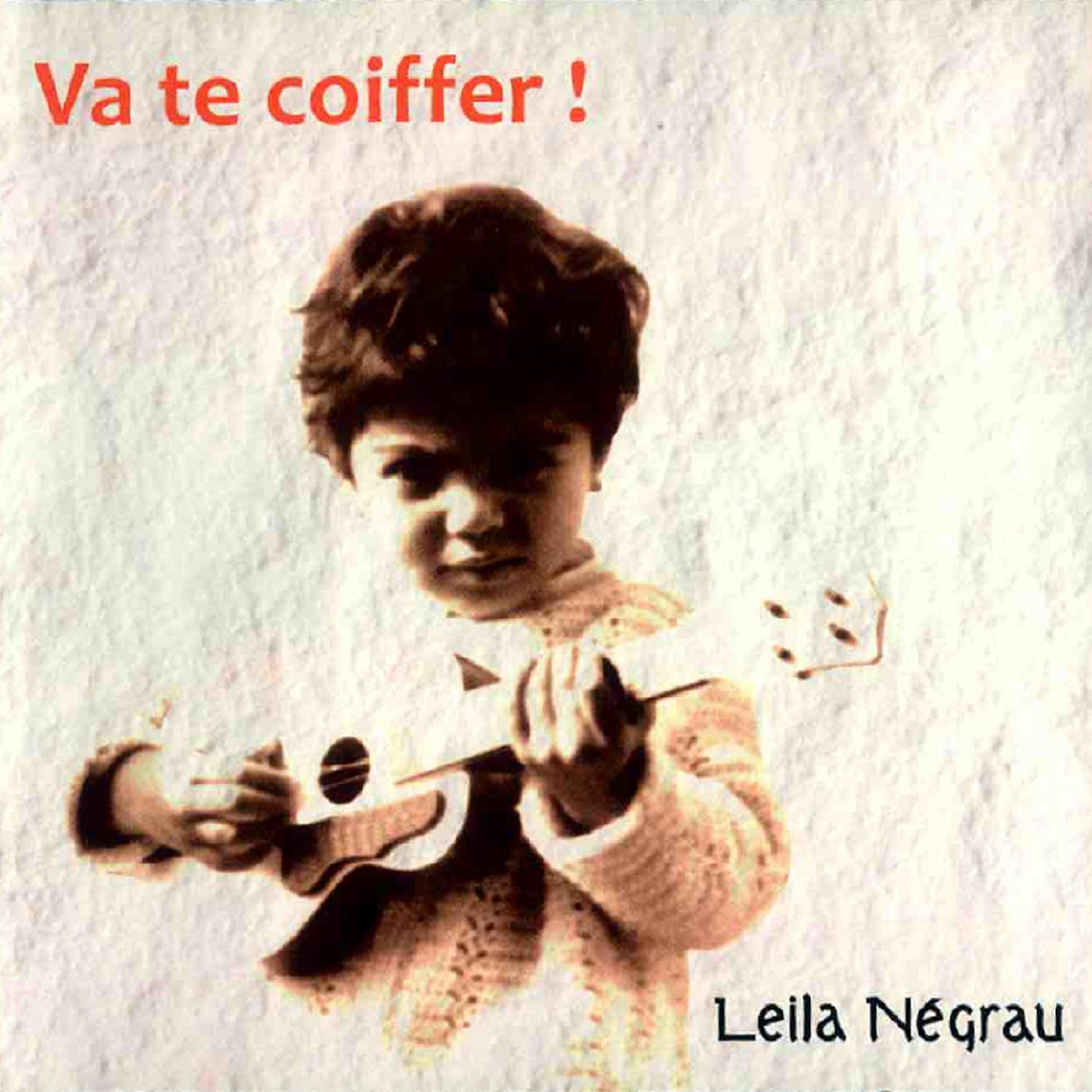 Альбом Va te coiffer ! исполнителя Leila Negrau