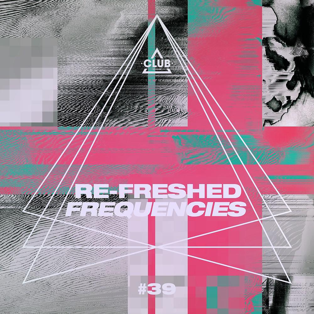 Постер альбома Re-Freshed Frequencies, Vol. 39