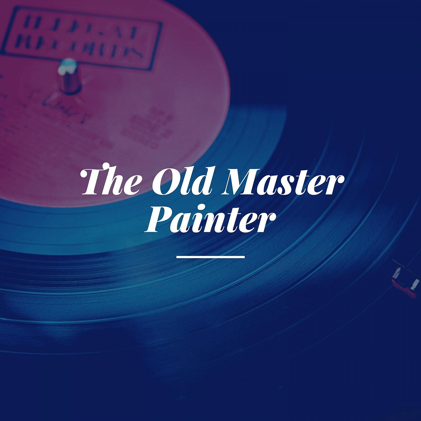 Постер альбома The Old Master Painter