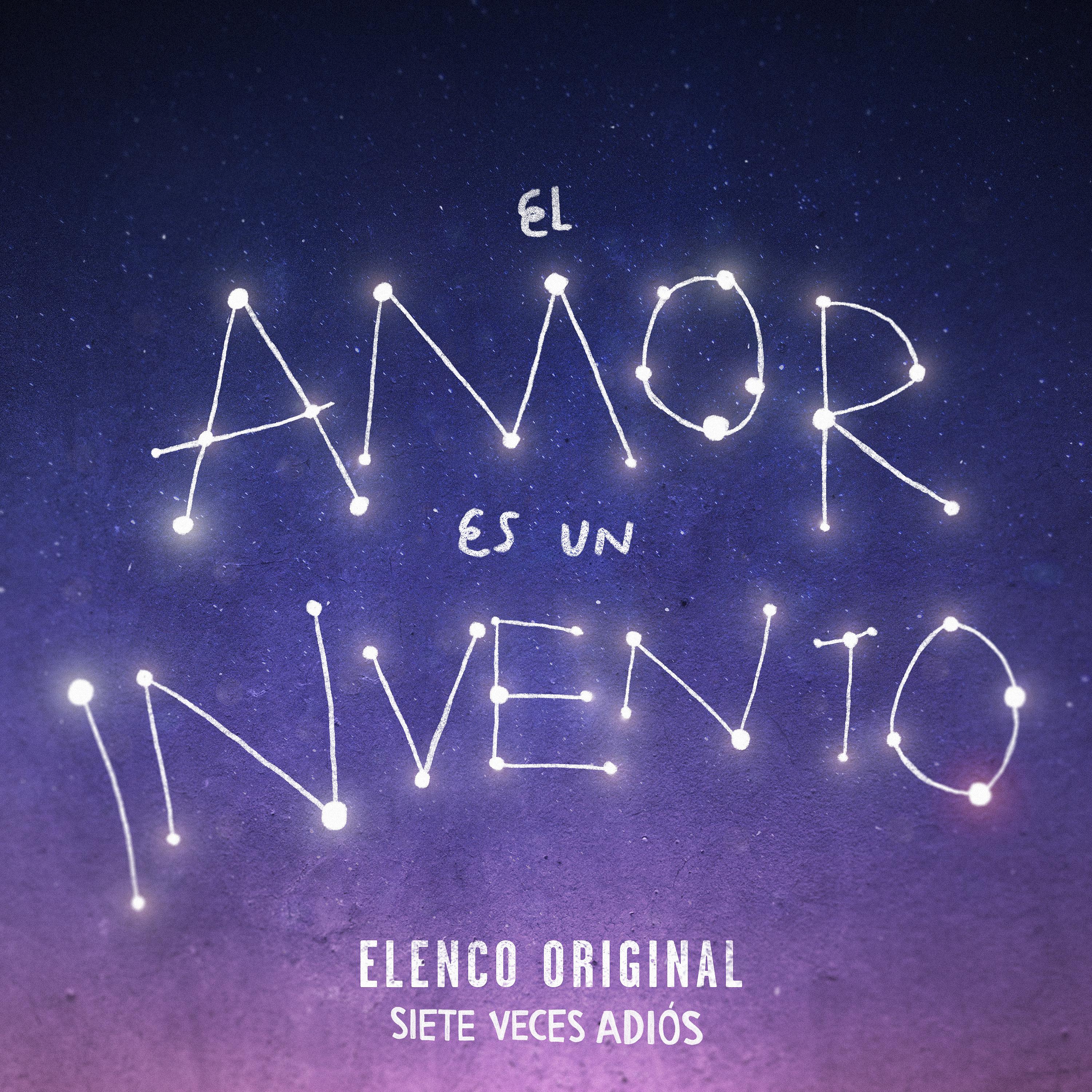 Постер альбома El Amor Es un Invento (Elenco Original SIETE VECES ADIÓS)