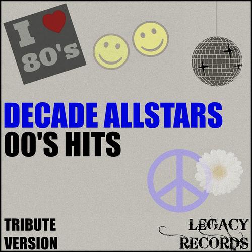 Постер альбома Decades Allstars - 00's Tribute Hits