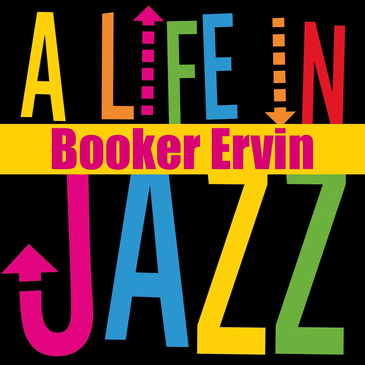 Постер альбома Booker Ervin - A Life in Jazz