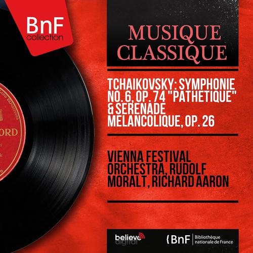 Постер альбома Tchaikovsky: Symphonie No. 6, Op. 74 "Pathétique" & Sérénade mélancolique, Op. 26 (Mono Version)