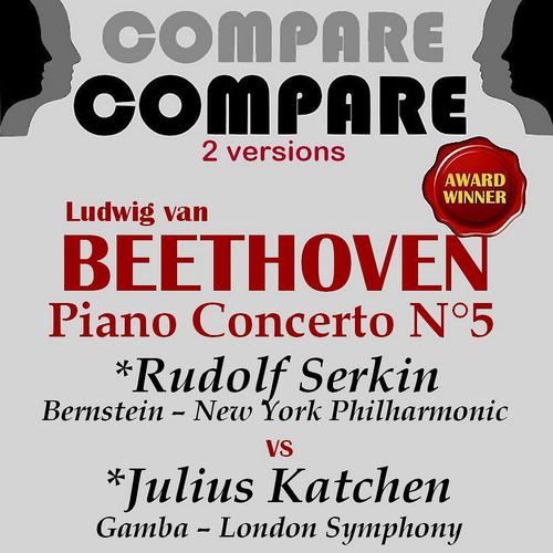 Постер альбома Beethoven: Piano Concerto No. 5, Rudolf Serkin vs. Julius Katchen (Compare 2 Versions)