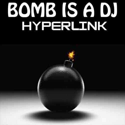 Hyperlink - Bomb Is a DJ (Club Mix)