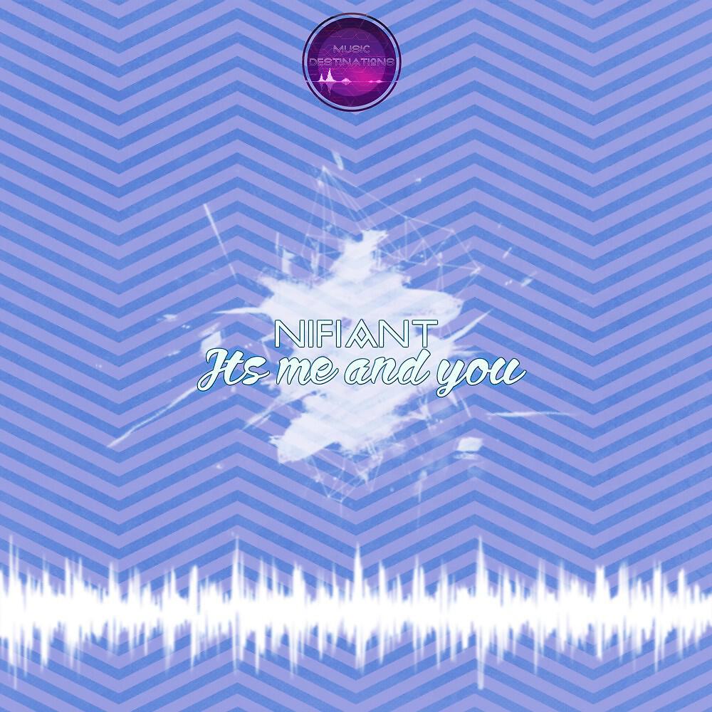 NIFIANT - It's Me and You (Original Mix)