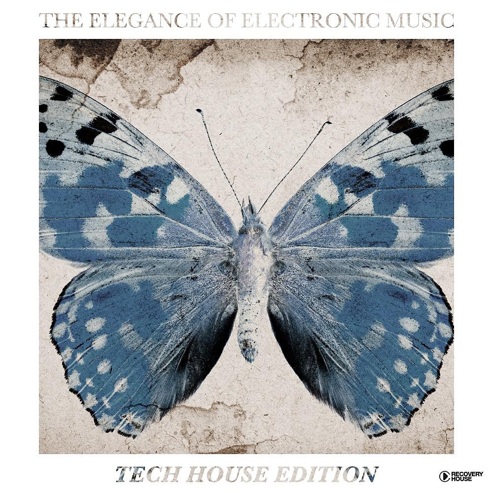 Постер альбома The Elegance of Electronic Music - Tech House Edition