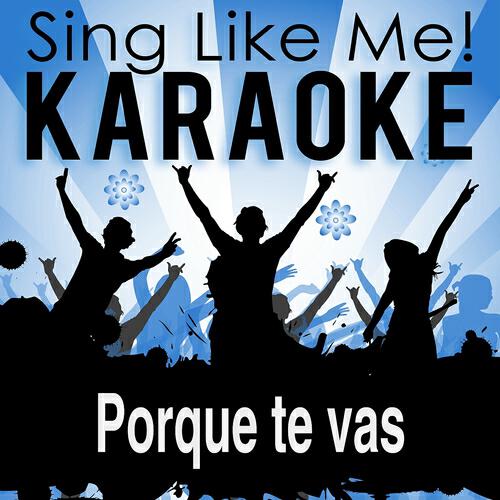 Альбом Porque te vas (Karaoke Version) исполнителя La-Le-Lu