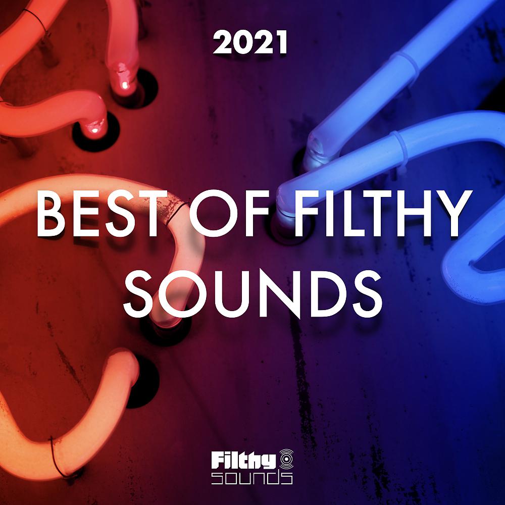 Постер альбома Best Of Filthy Sounds 2021