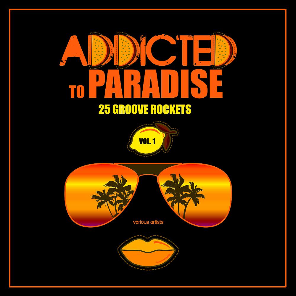 Постер альбома Addicted To Paradise, Vol. 1 (25 Groove Rockets)