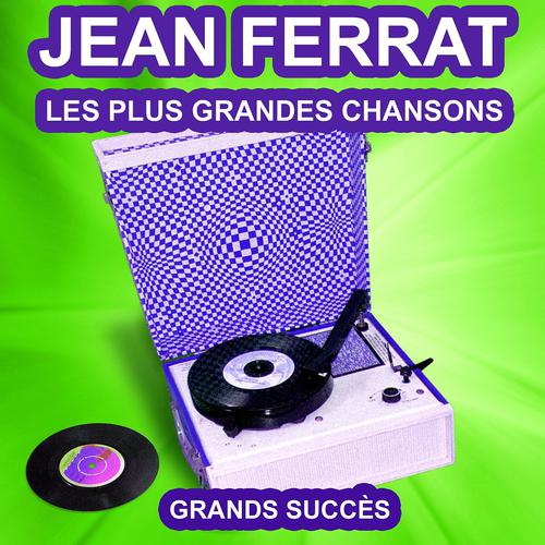 Постер альбома Jean Ferrat chante ses grands succès (Les plus grandes chansons de l'époque)