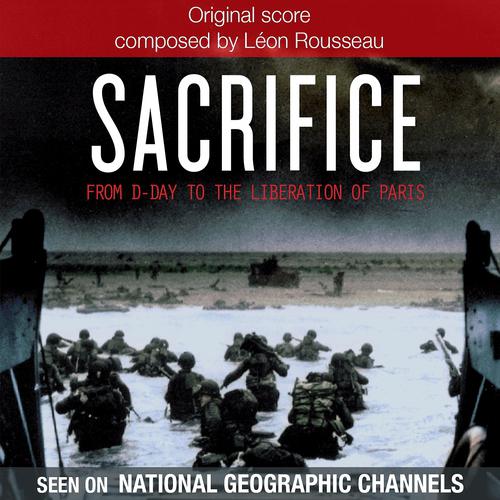 Постер альбома Sacrifice - From D-Day to the Liberation of  Paris