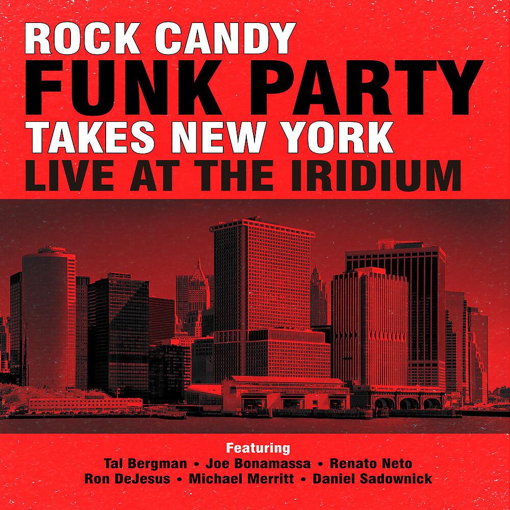 Постер альбома Rock Candy Funk Party Takes New York - Live at the Iridium