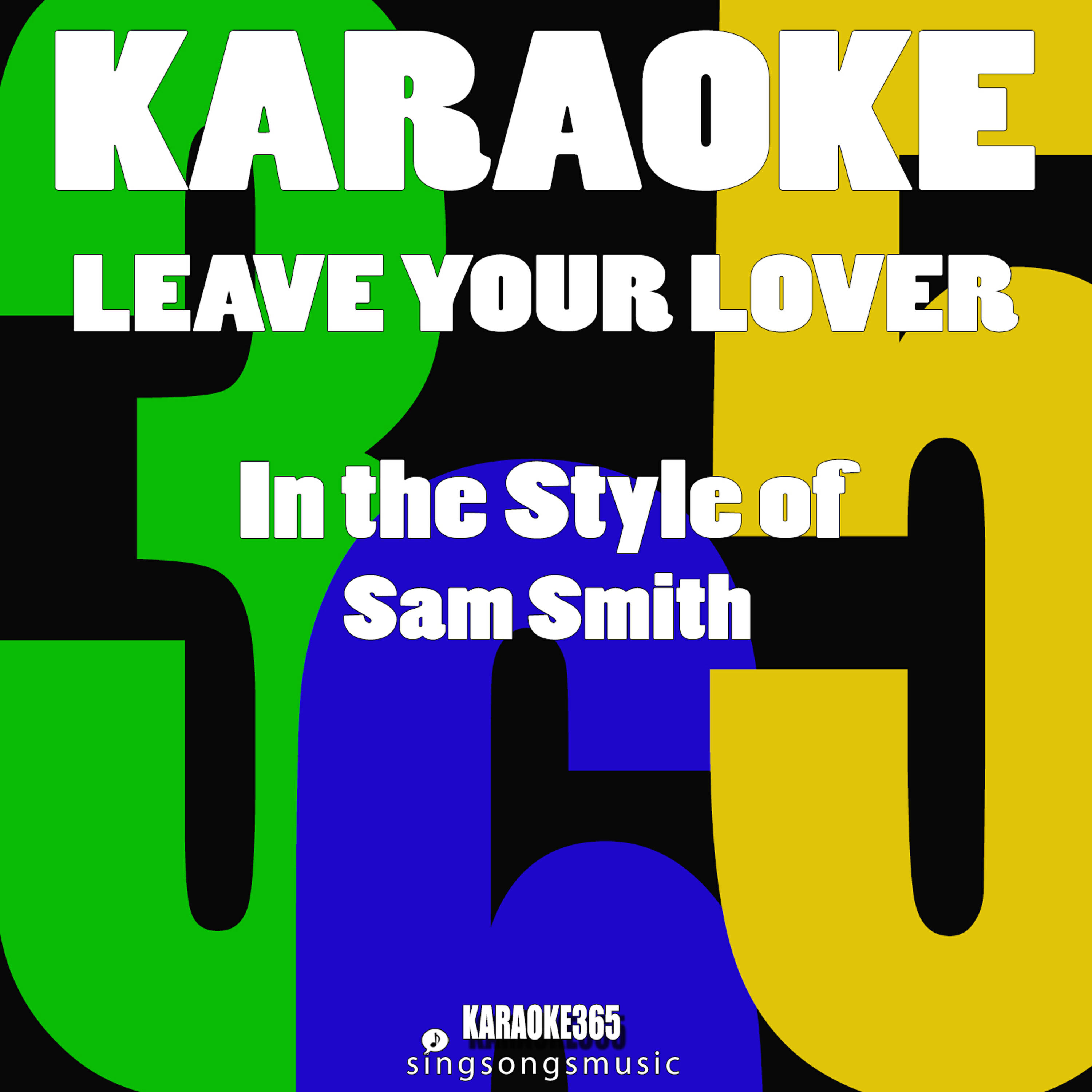 Karaoke 365 - Leave Your Lover (In the Style of Sam Smith) [Karaoke Version]