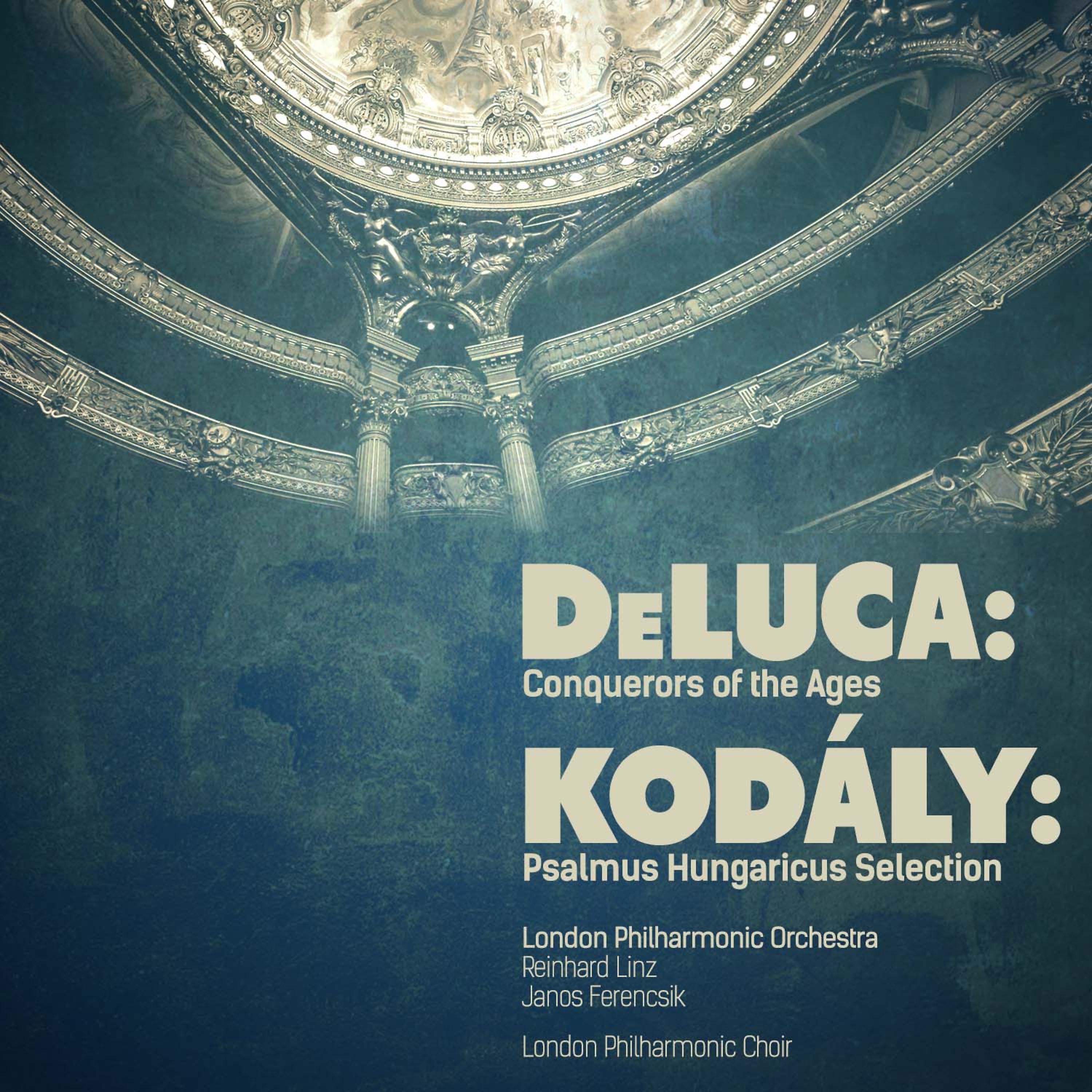 Постер альбома Deluca: Conquerors of the Ages - Kodály: Psalmus Hungaricus Selection (Digitally Remastered)
