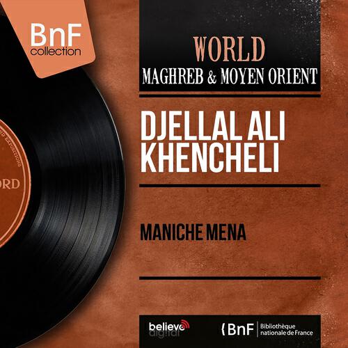 Djellal Ali Khencheli - Maniche Mena
