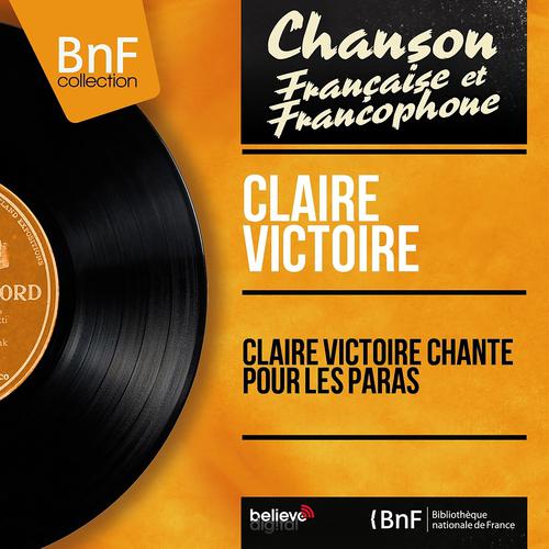 Постер альбома Claire Victoire chante pour les paras (Mono Version)