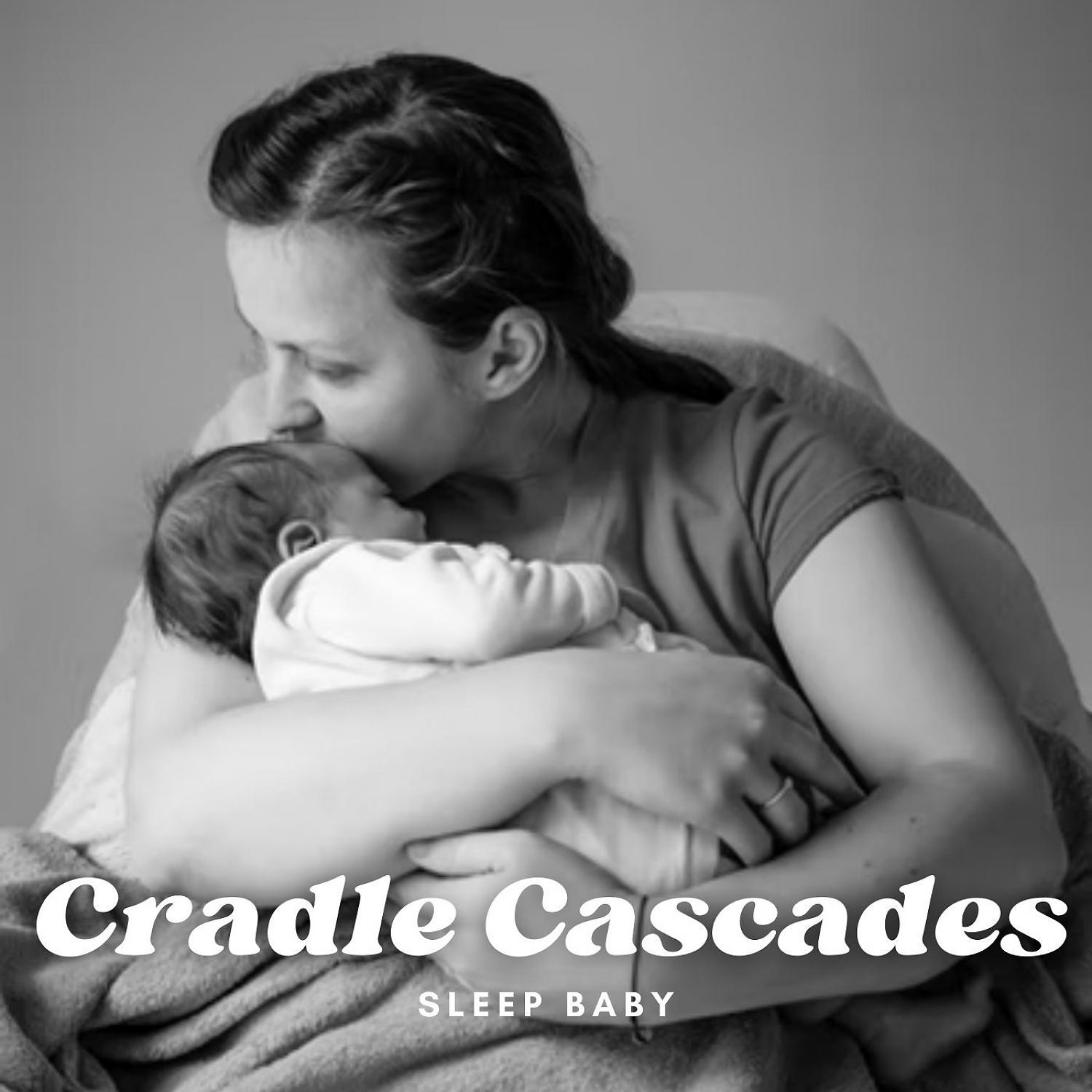 Постер альбома Sleep Baby: Cradle Cascades