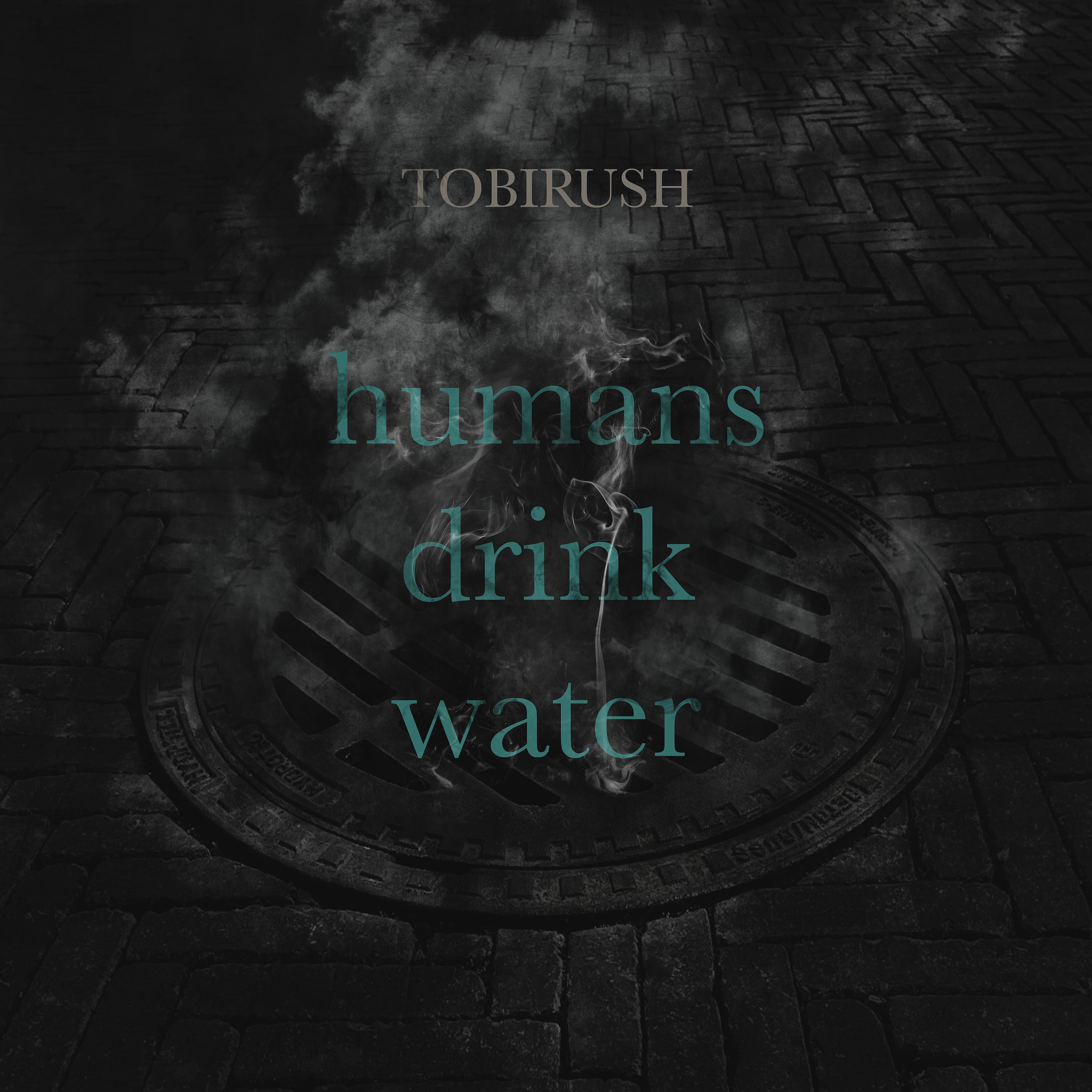 Постер альбома humans drink water