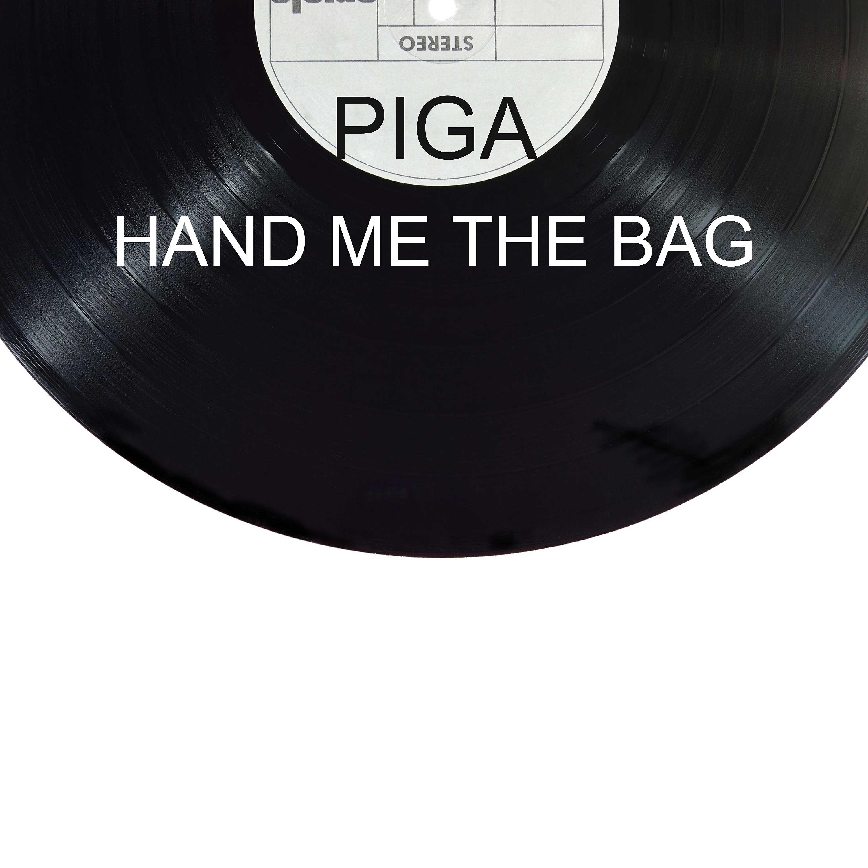 PIGA - Hand Me the Bag