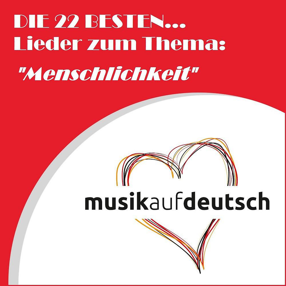 Постер альбома Die 22 besten... Lieder zum Thema: "Menschlichkeit" (Musik auf Deutsch)