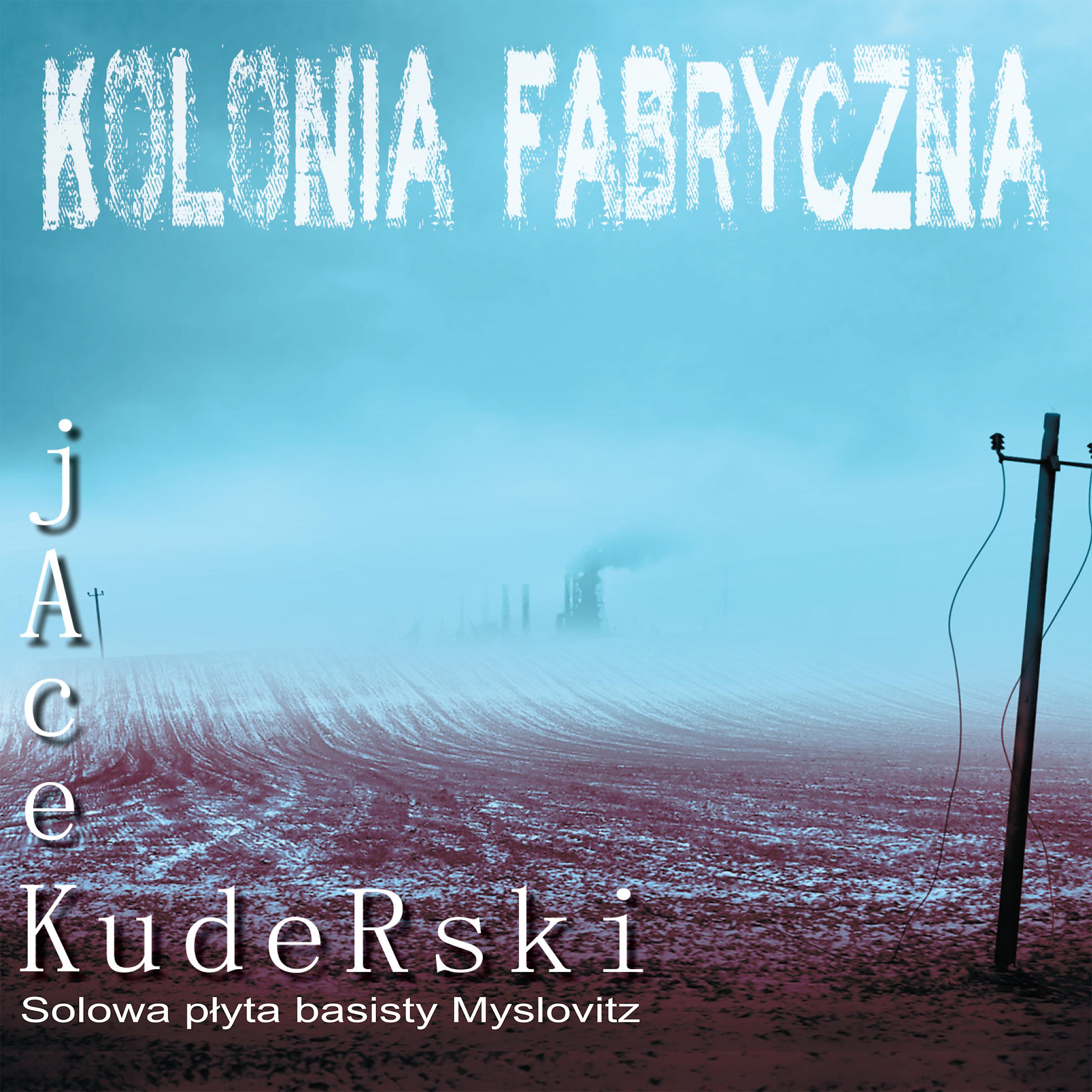 Jacek Kuderski - Kolonia fabryczna