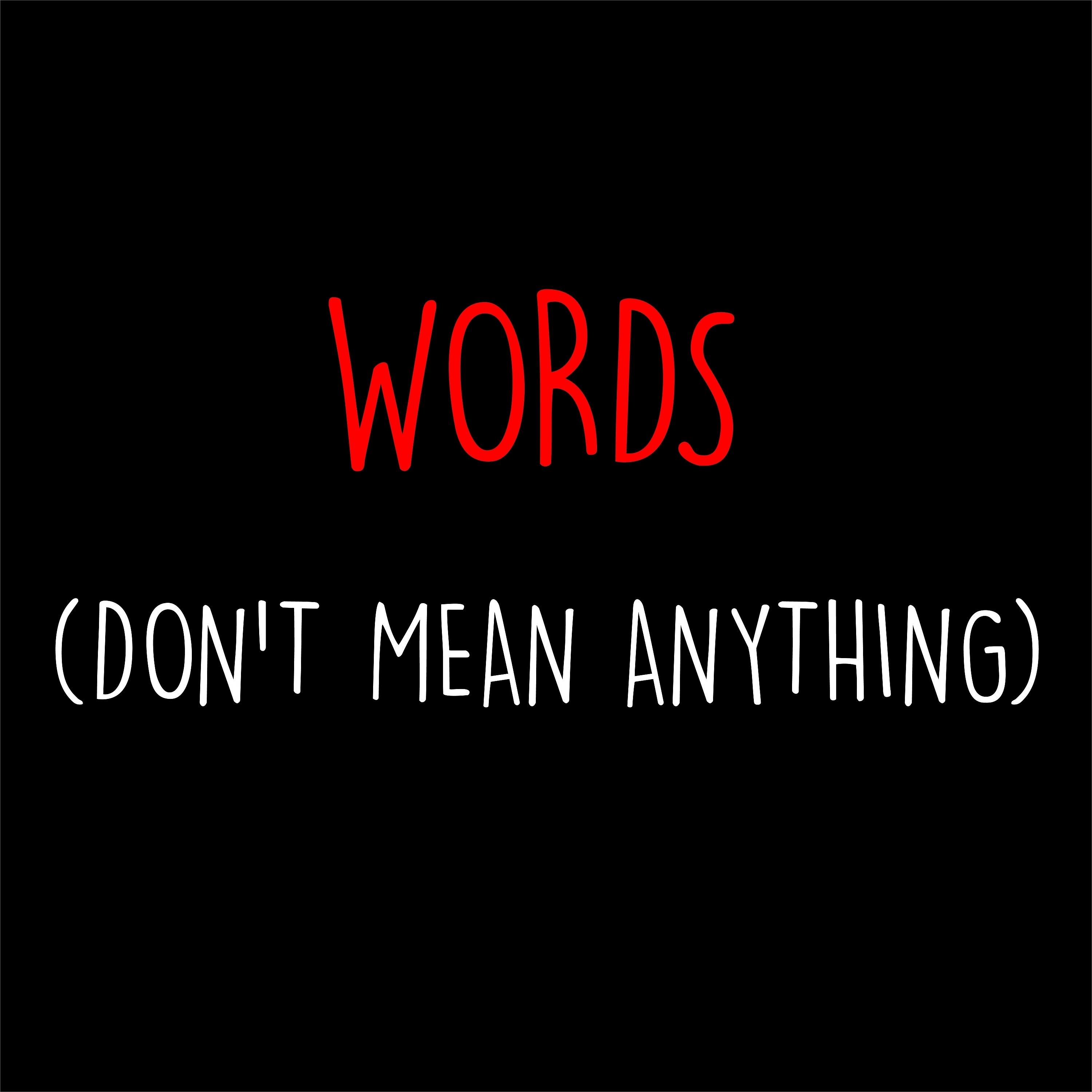 Постер альбома Words (Don't Mean Anything)