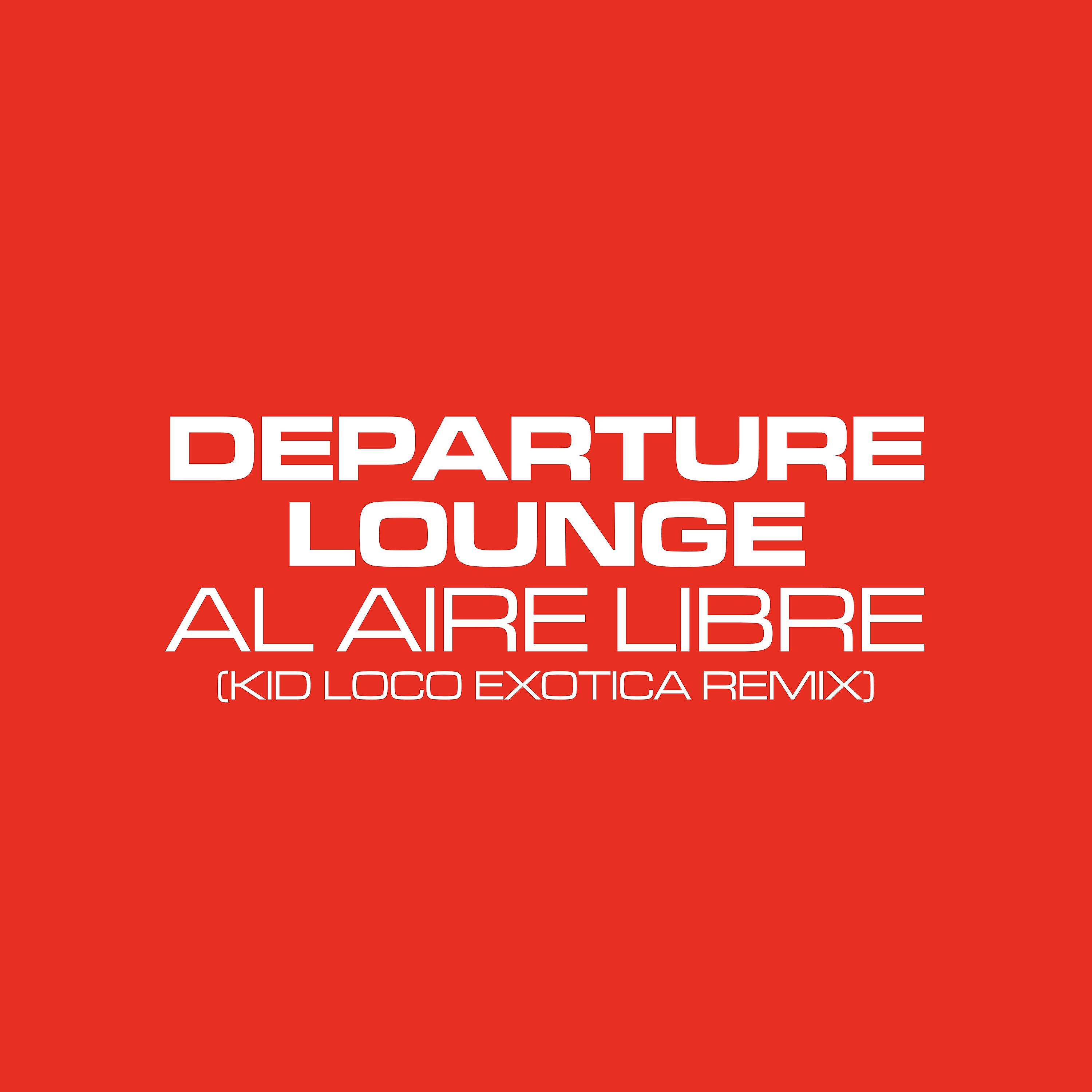 Постер альбома Al Aire Libre (Kid Loco Exotica Remix)