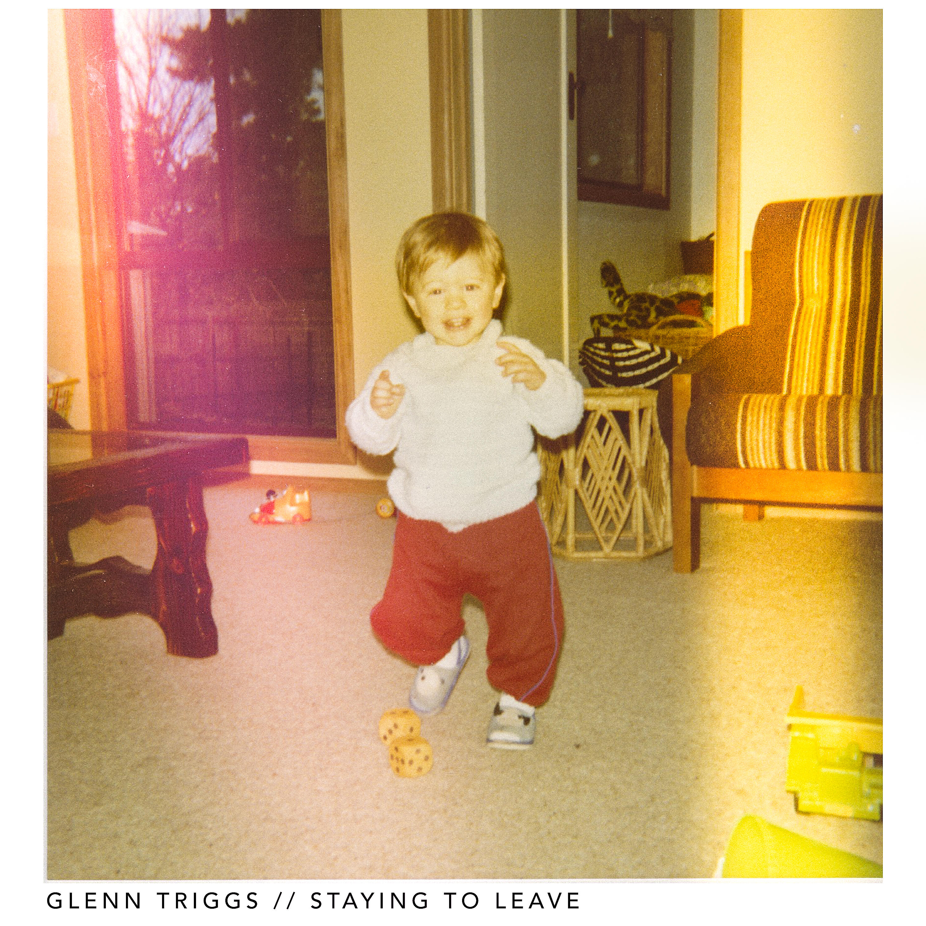 Glenn Triggs - Staying To Leave