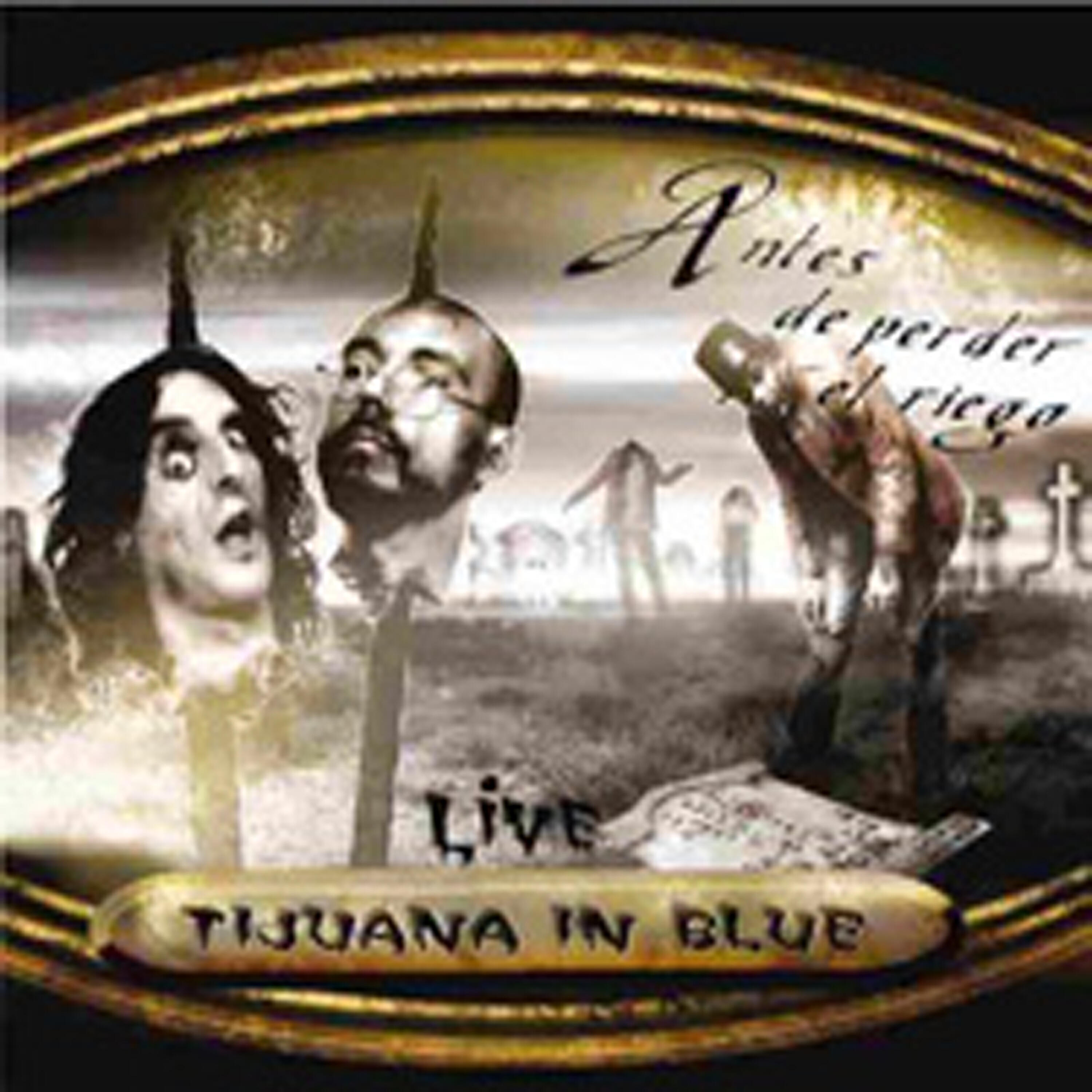 Tijuana In Blue - Sírvela de nuevo, Patxi (Live)