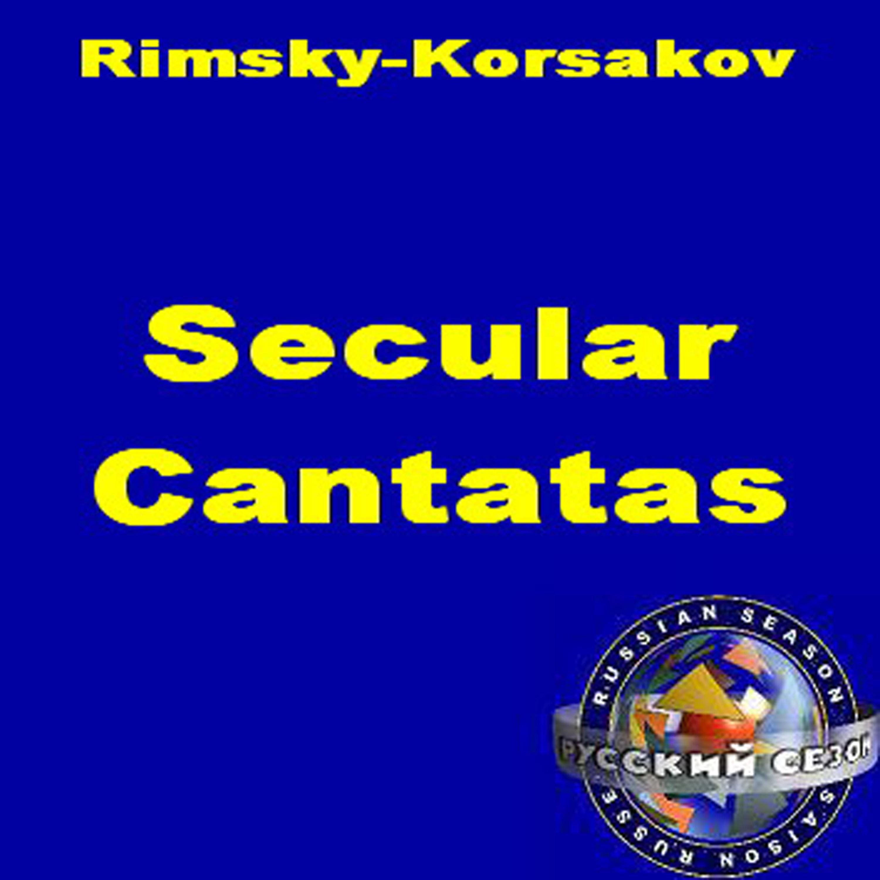 Постер альбома Rimsky-Korsakov: Secular Cantatas