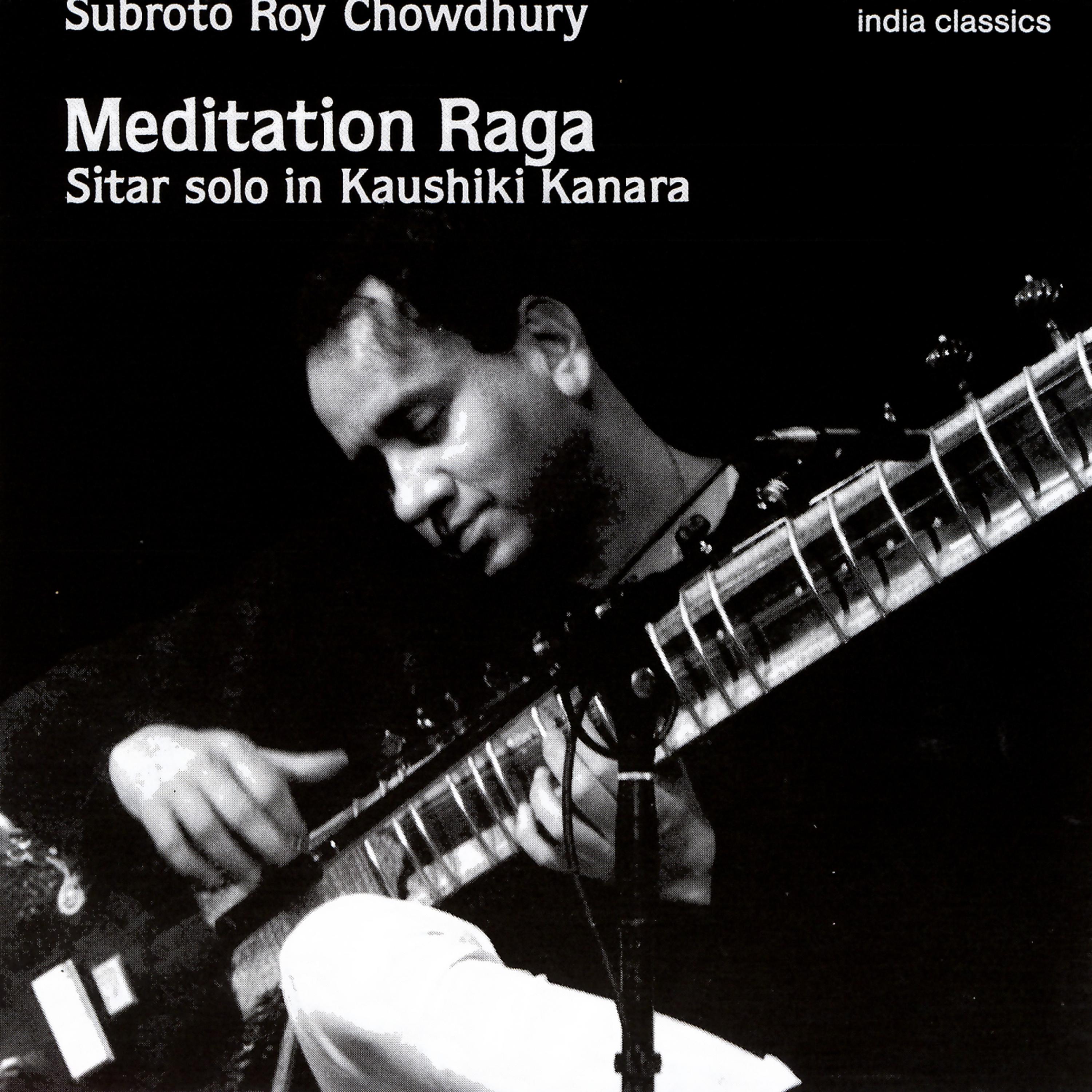 Постер альбома Meditation Raga - Sitar Solo In Kaushiki Kanara