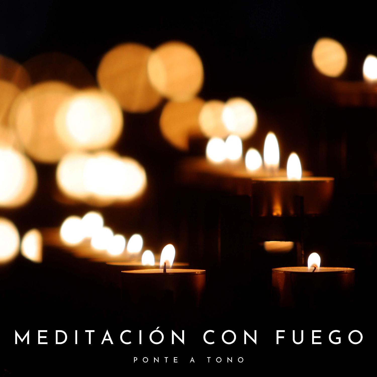 Постер альбома Meditación Con Fuego: Ponte A Tono