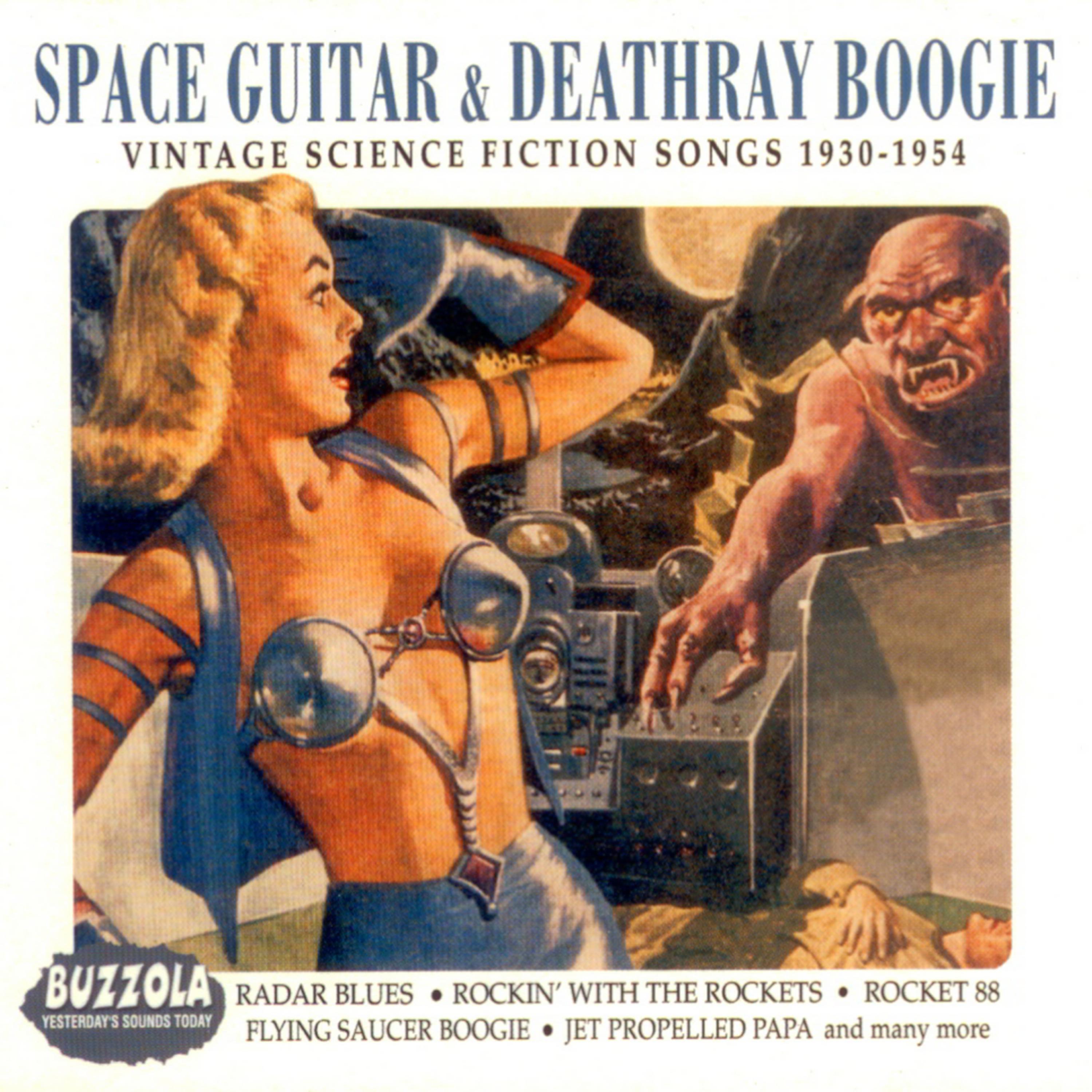 Постер альбома Space Guitar & Deathray Boogie: Vintage Science Fiction Songs 1930-1954
