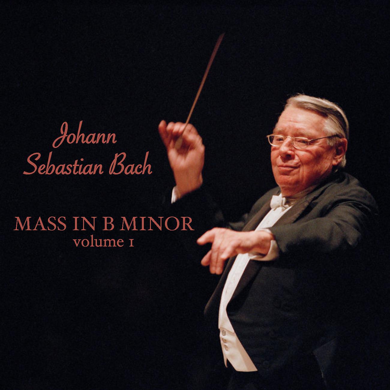 Постер альбома Bach: Mass in B Minor (Volume 1)