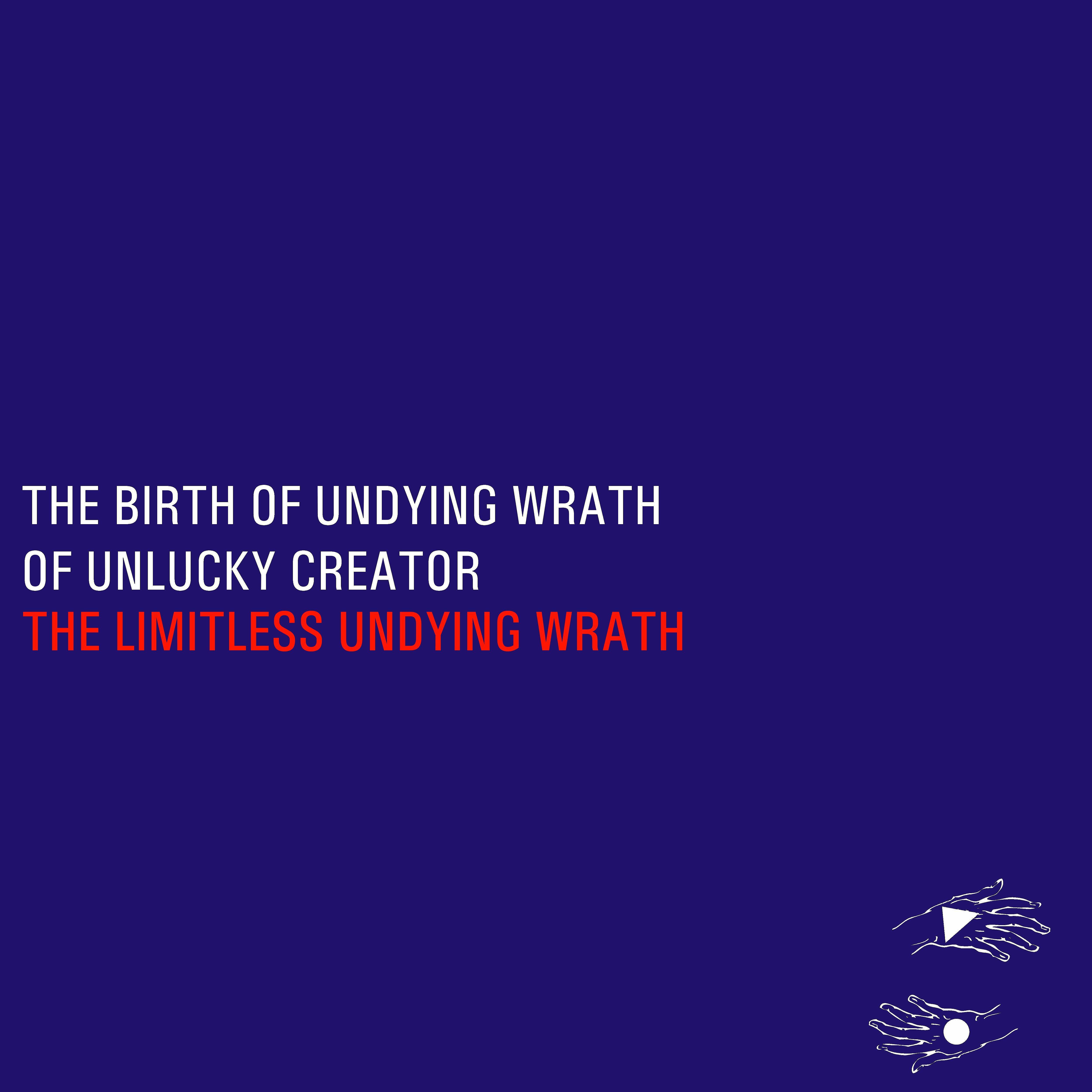 Постер альбома The Birth of Undying Wrath of Unlucky Creator