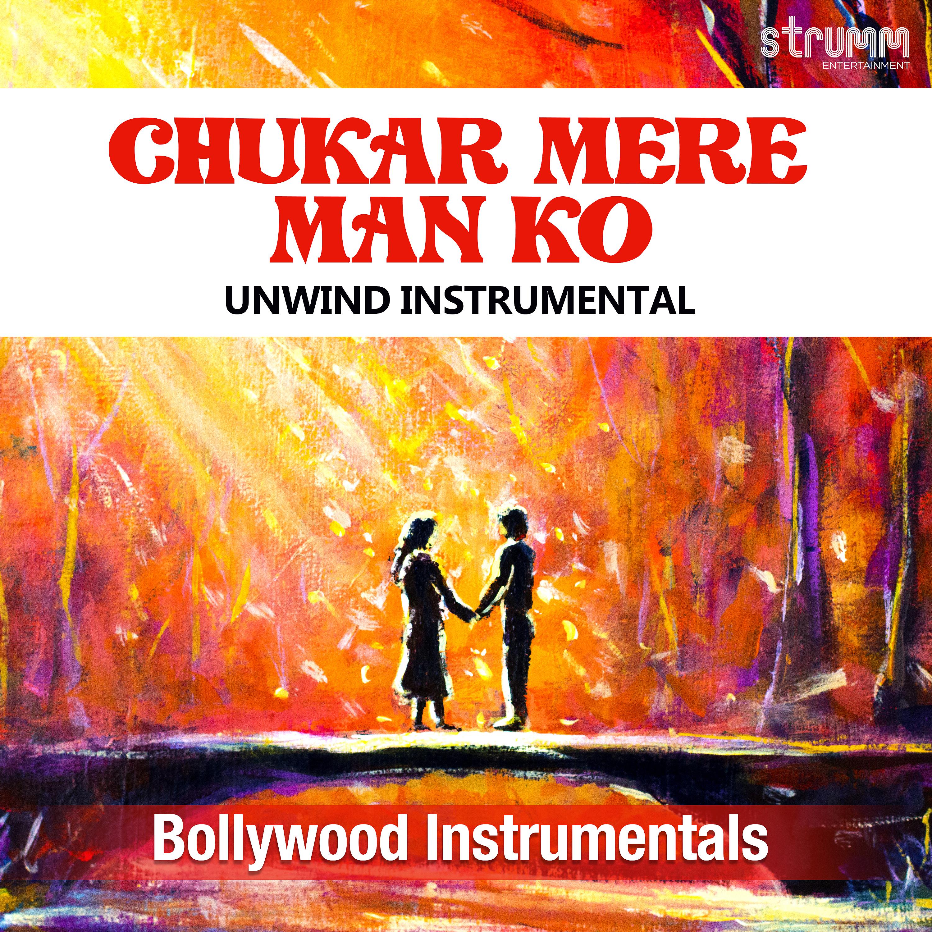 Постер альбома Chukar Mere Man Ko (The Unwind Instrumental)