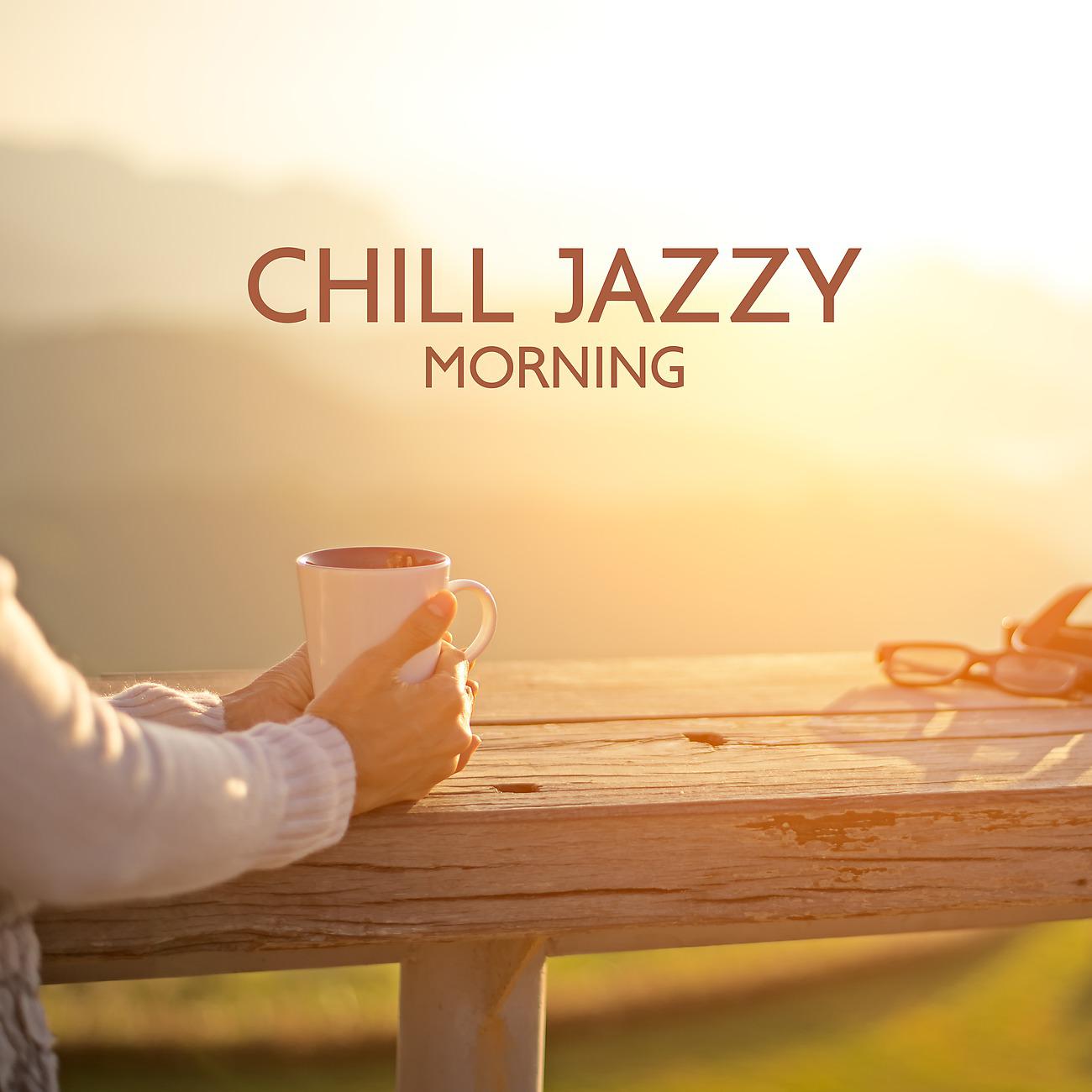 Постер альбома Chill Jazzy Morning