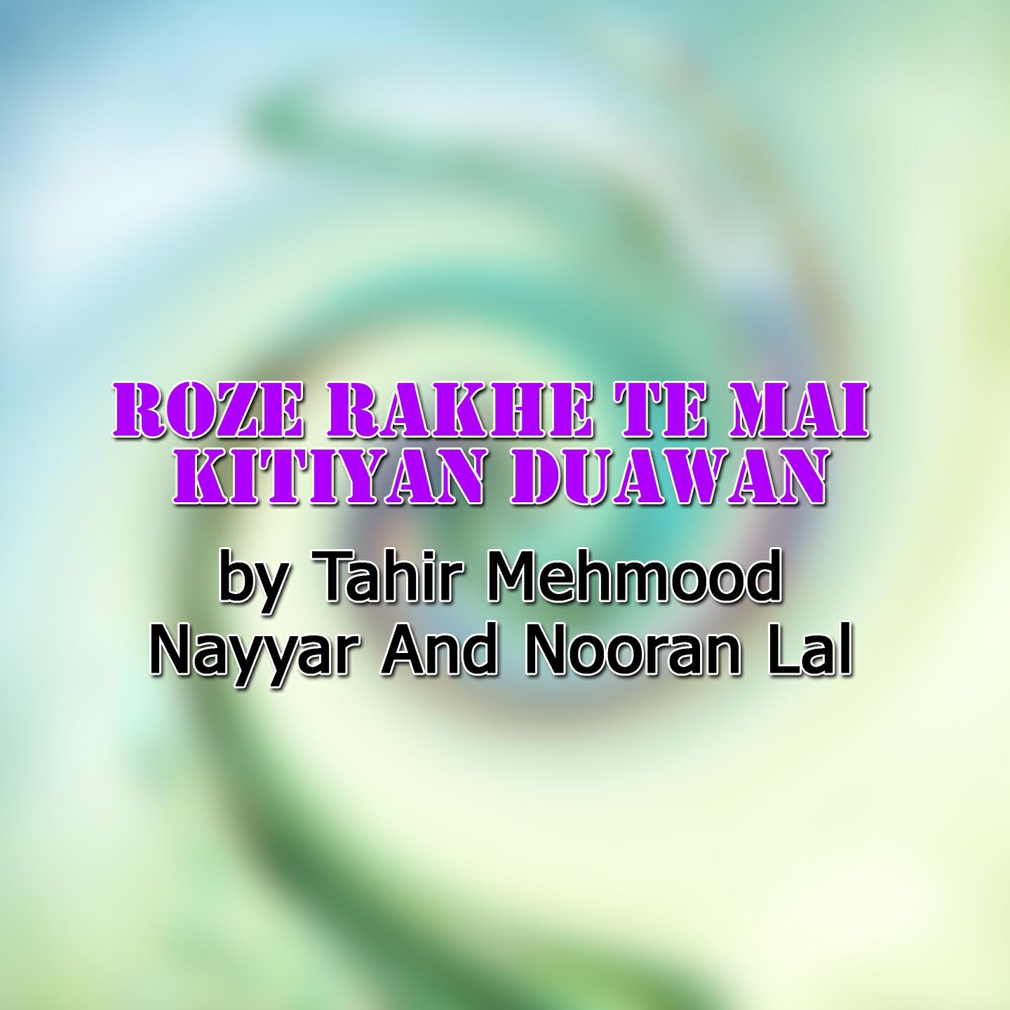 Tahir Mehmood Nayyar - Roze Rakhe Te Mai Kitiyan Duawan