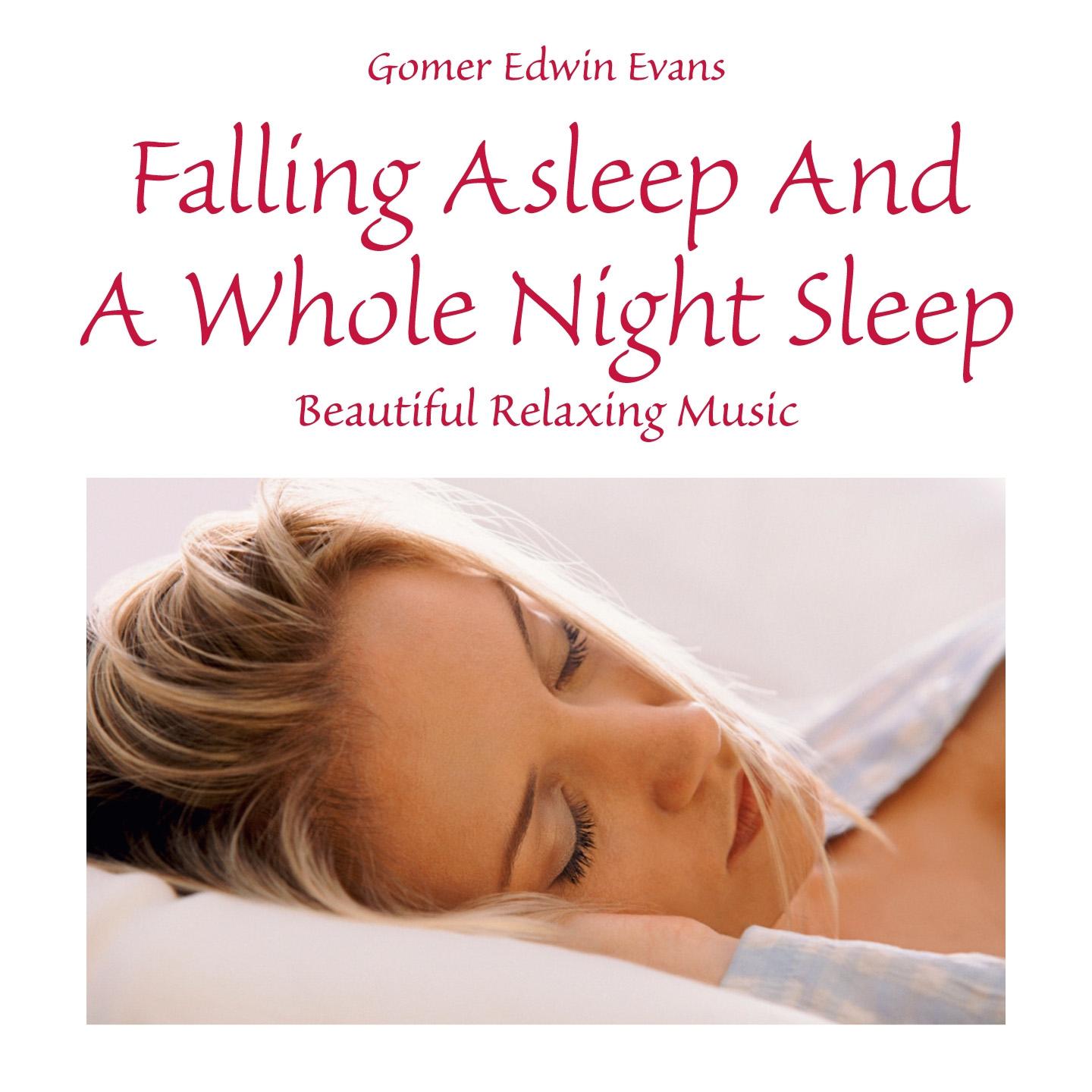 Постер альбома Falling Asleep and a Whole Night Sleep: Beautiful Relaxing Music