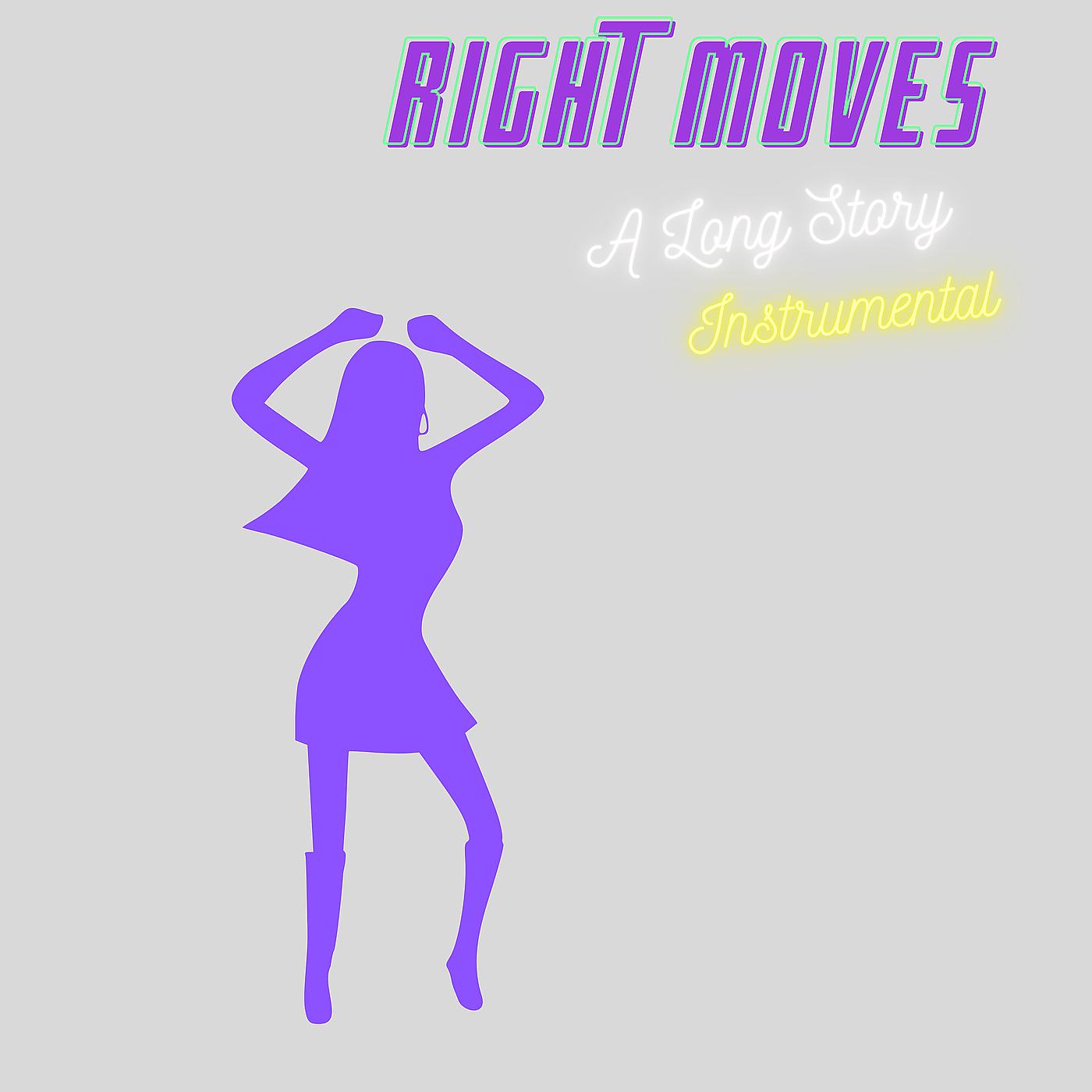 Постер альбома Right Moves (A Long Story) [Instrumental]