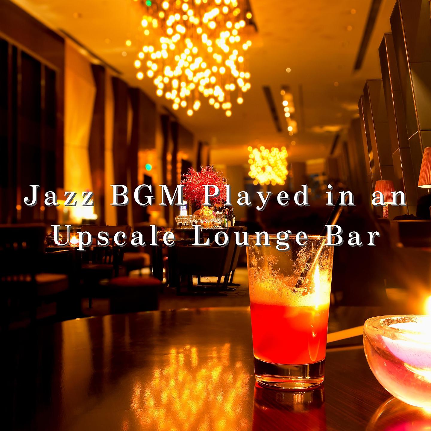 Постер альбома Jazz BGM Played in an Upscale Lounge Bar