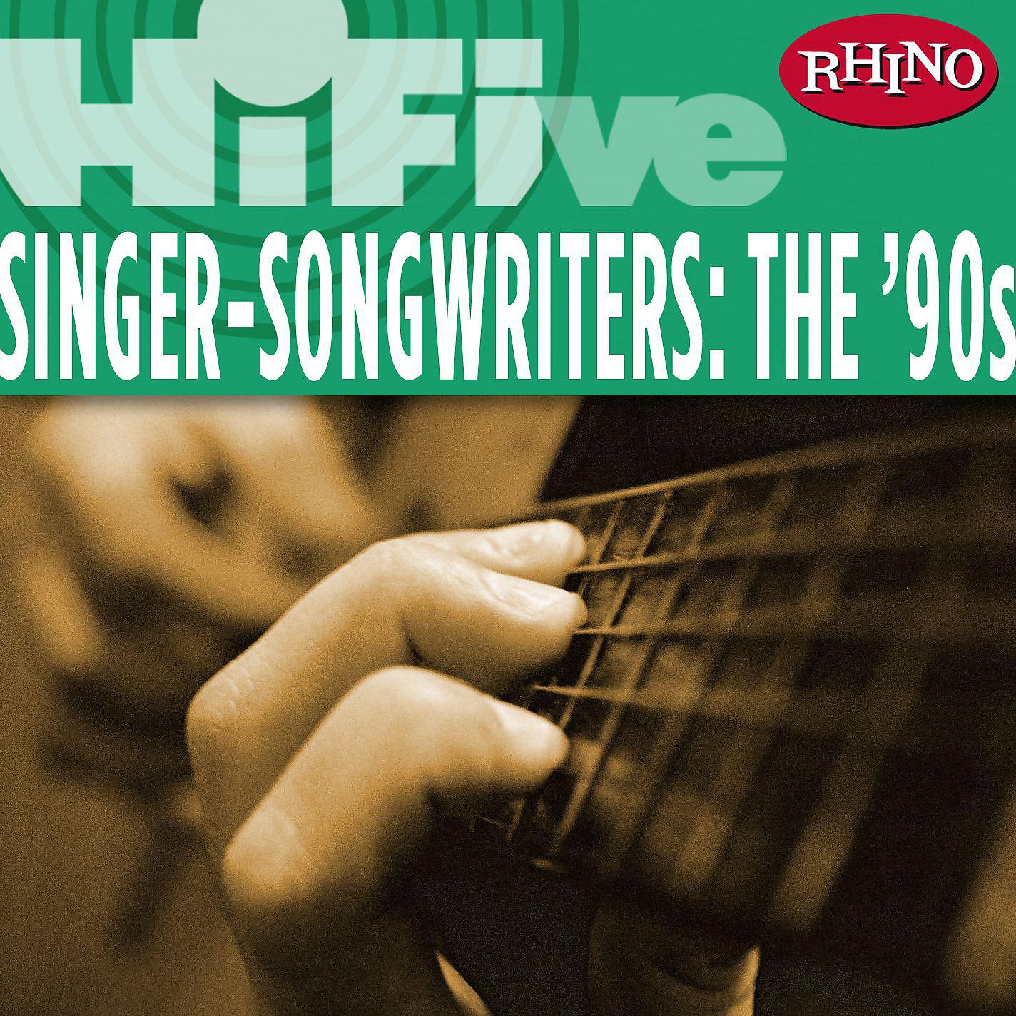 Постер альбома Rhino Hi-Five: Singers-Songwriters: The '90s
