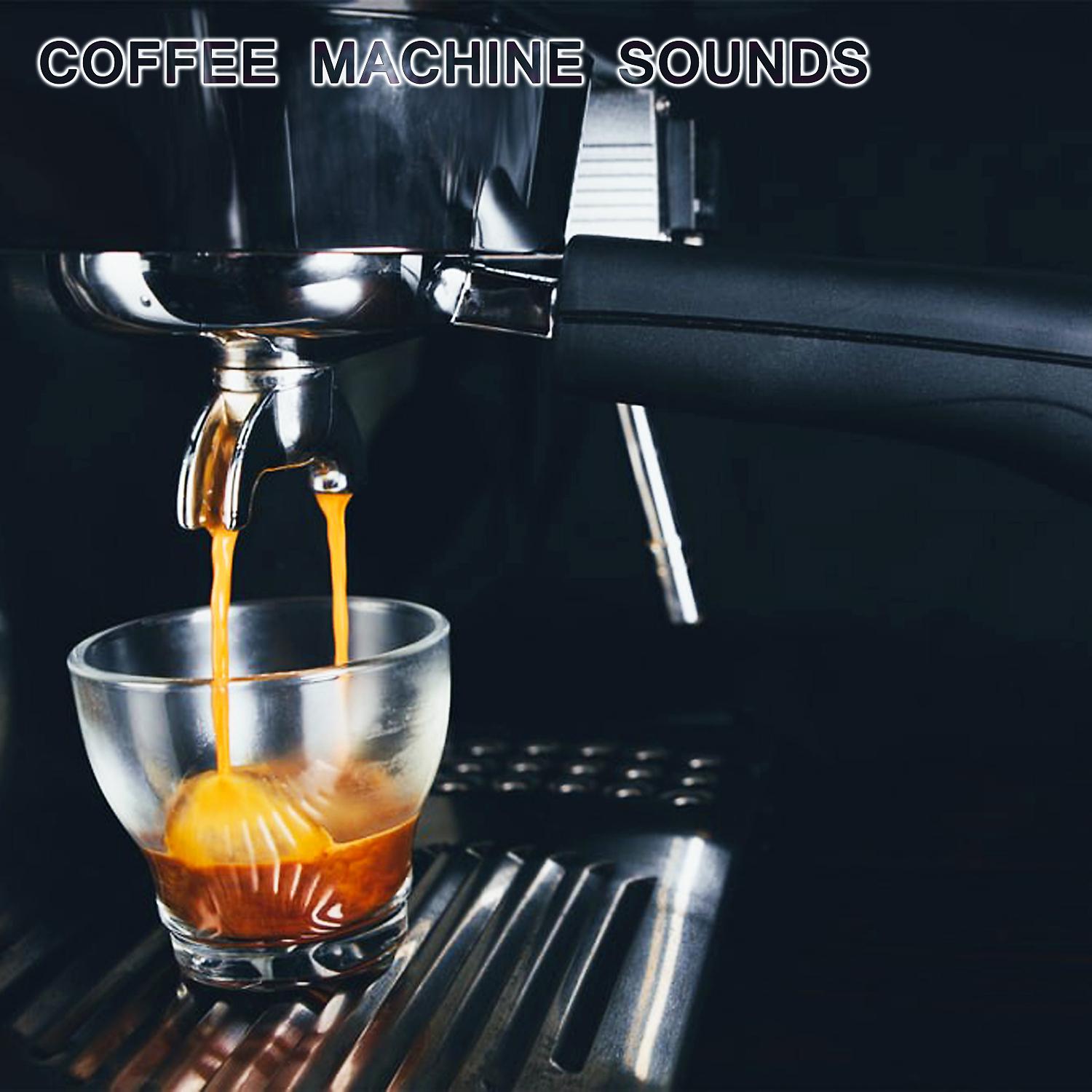 Постер альбома Coffee Machine Sounds (feat. White Noise Sounds For Sleep, Relaxing Nature Sound, National Geographic Nature Sounds, Soothing Sounds, Soothing Baby Sounds & Nature Sounds New Age)