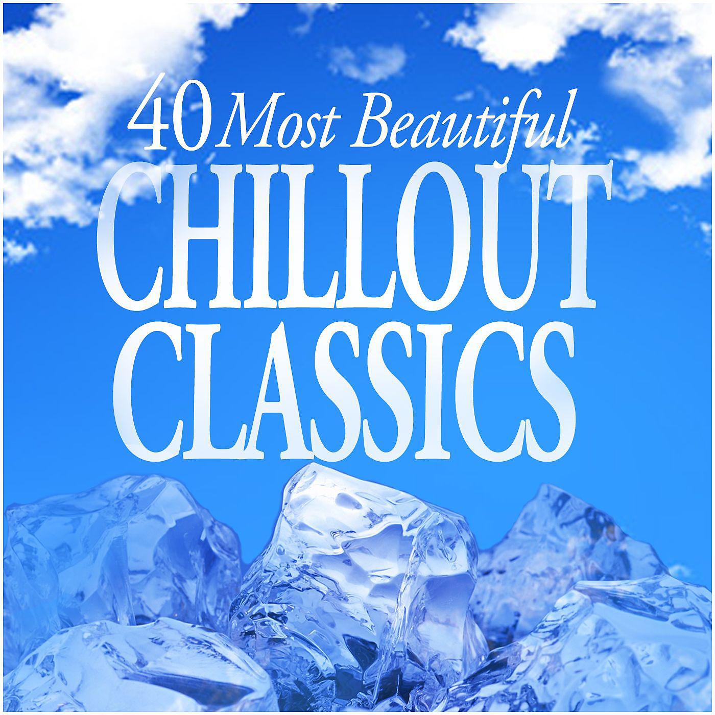 Постер альбома 40 Most Beautiful Chillout Classics